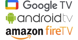 Android TV, Amazon Fire Stick, Google TV